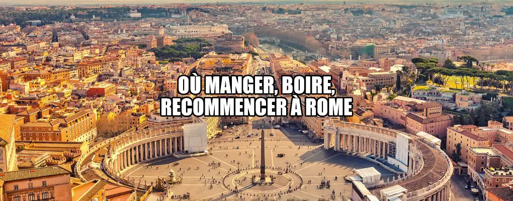 Où Manger, Boire, Recommencer à Rome