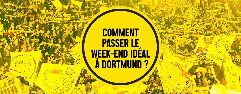 Comment passer le week-end idéal à Dortmund ?