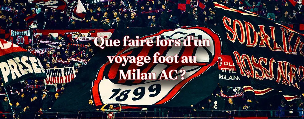 Que faire lors d’un voyage foot au Milan AC ?