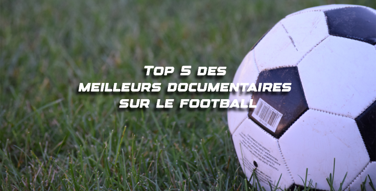 Top 5 Des Meilleurs Documentaires Sur Le Football 1915