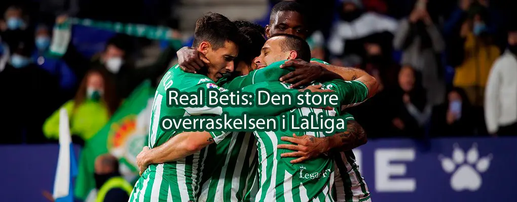 Real Betis: Den store overraskelsen i LaLiga