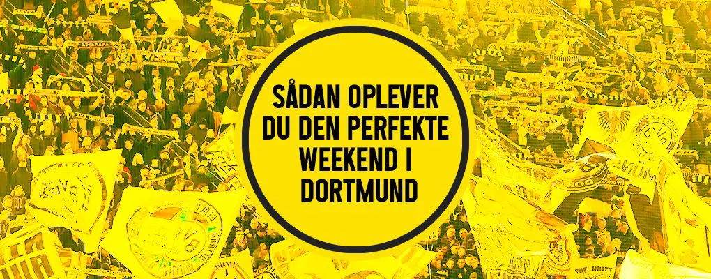 Sådan oplever du den perfekte weekend i Dortmund
