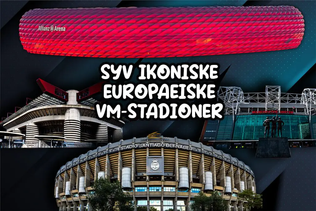 Syv Syv ikoniske europæiske VM-stadioner