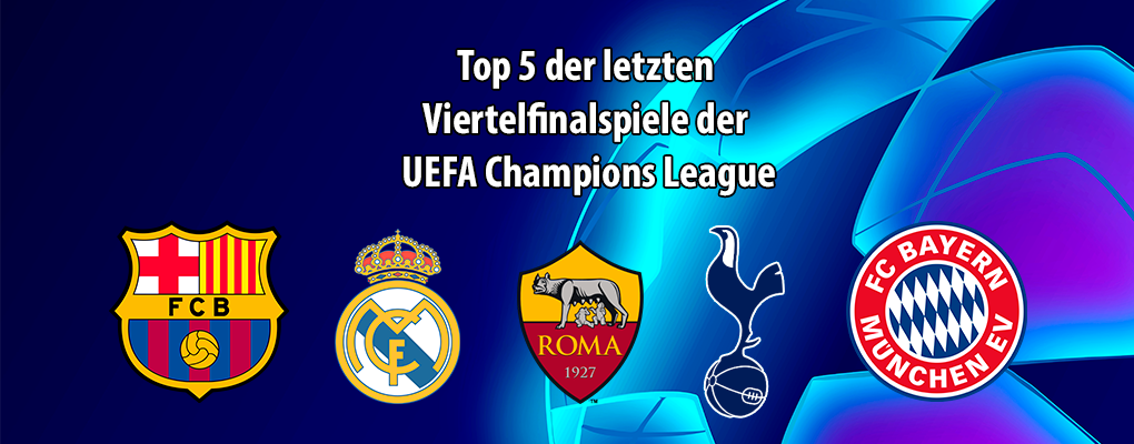 Top 5 der letzten Viertelfinalspiele der UEFA Champions League