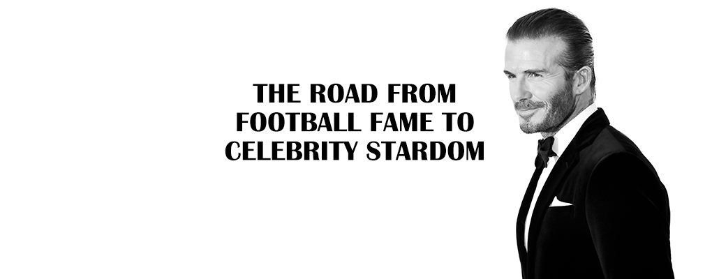 The Road from Football Fame to Celebrity Stardom