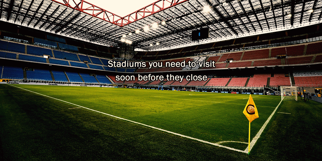Stadiums You Need to Visit Soon