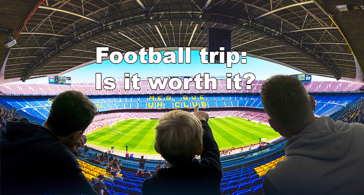 Football trip: Is it worth it?