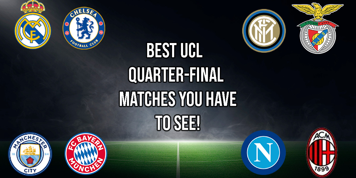 Best UCL quarter-final matches you have to see!