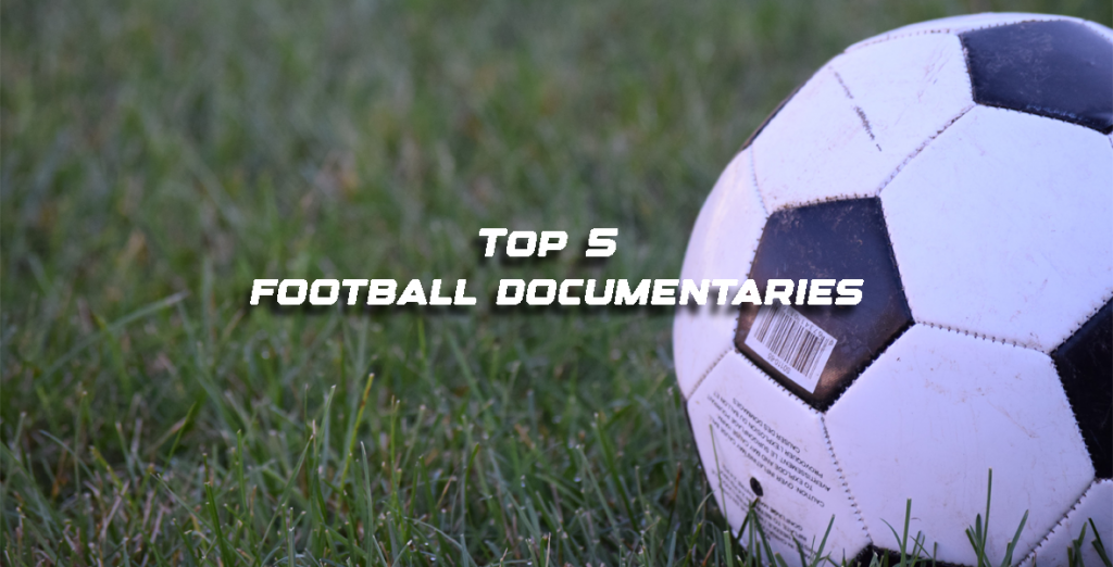 Top 5 football documentaries