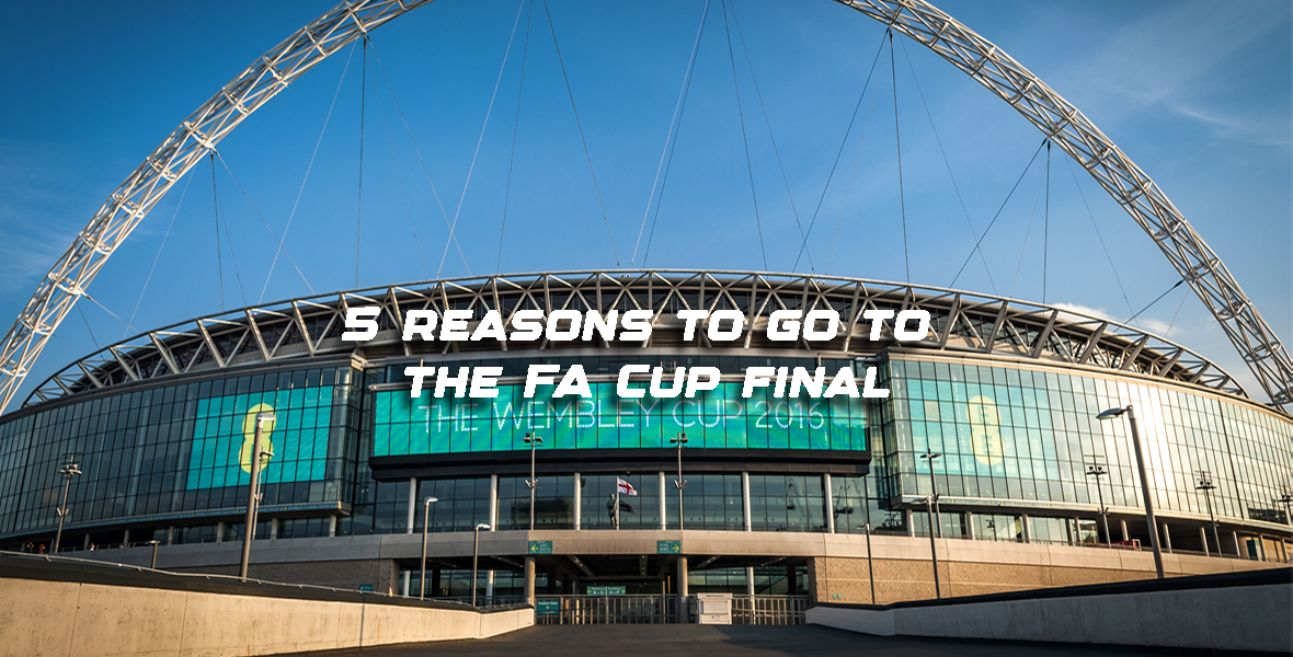 5 reasons to go to the FA Cup final