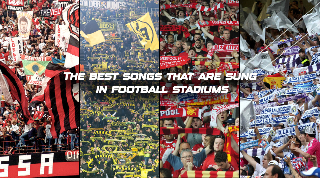 The best songs that are sung in football stadiums