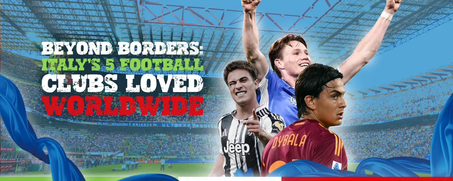 Beyond Borders: Italy’s 5 Football Clubs Loved Worldwide