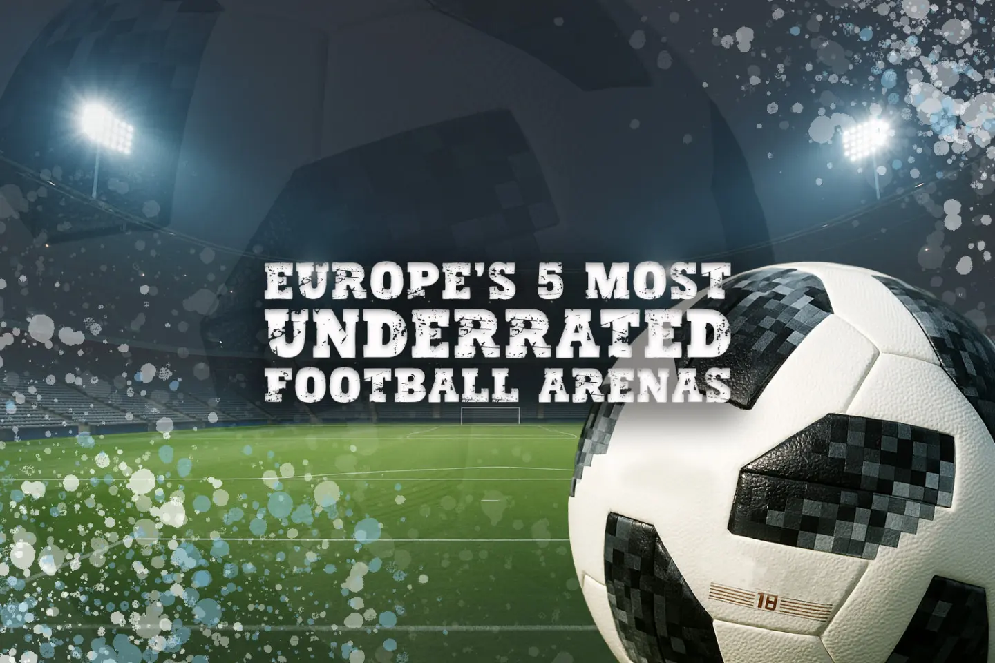 Beyond the superclubs: Europe’s 5 most underrated football arenas