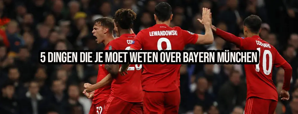 5 dingen die je moet weten over Bayern München