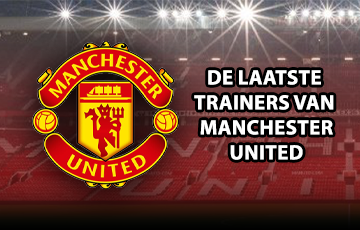 De laatste trainers van Manchester United
