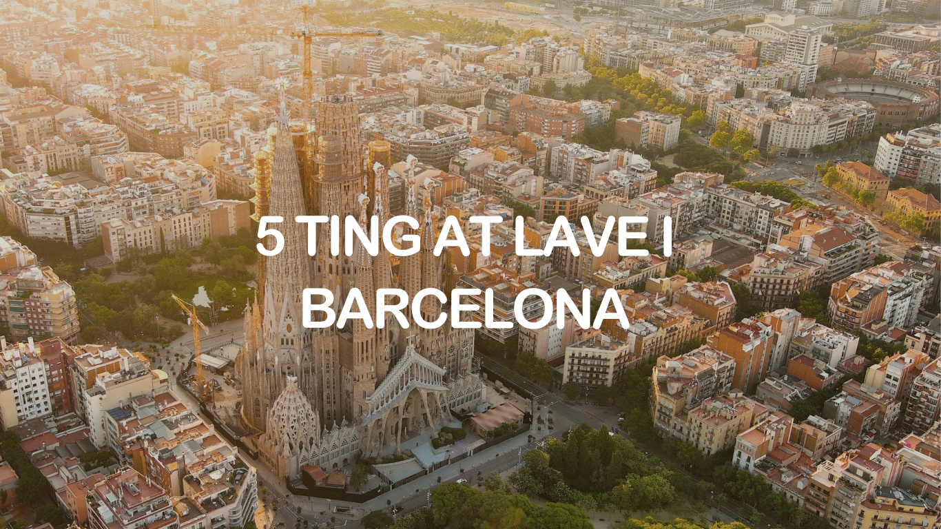 5 ting at lave i Barcelona