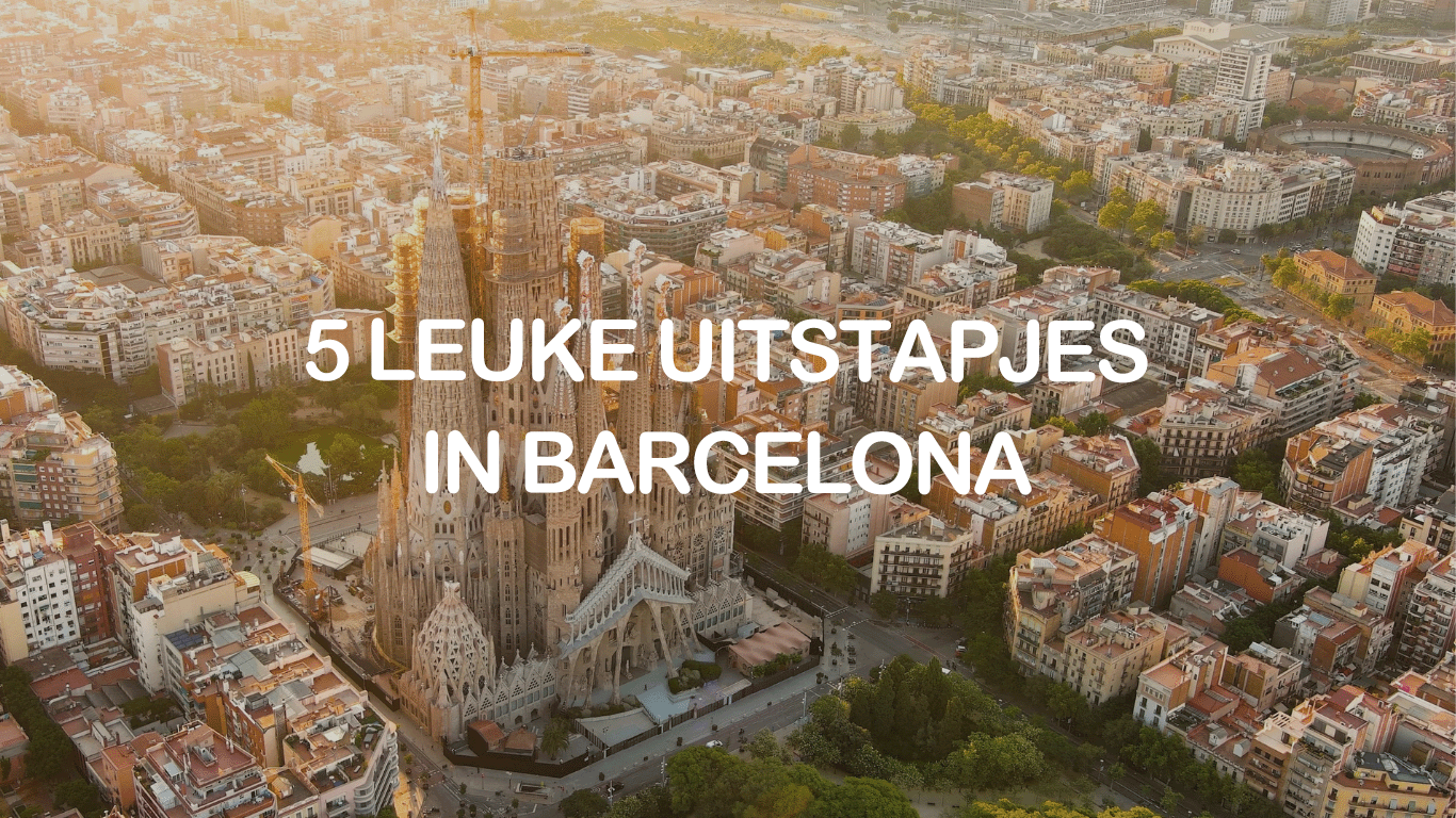 5 leuke uitstapjes in Barcelona