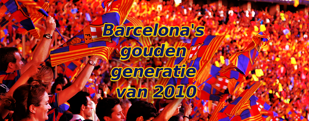 Barcelona’s gouden generatie van 2010