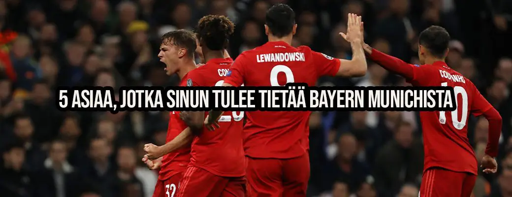 5 asiaa, jotka sinun tulee tietää Bayern Munichista