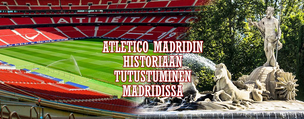 Atletico Madridin historiaan tutustuminen Madridissa