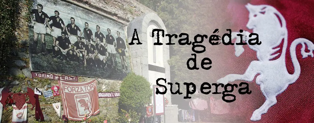 A Tragédia de Superga: A tragédia do ar que matou a maior equipa de Torino desde sempre