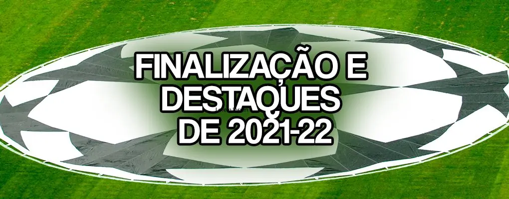 Finalização e Destaques de 2021-22