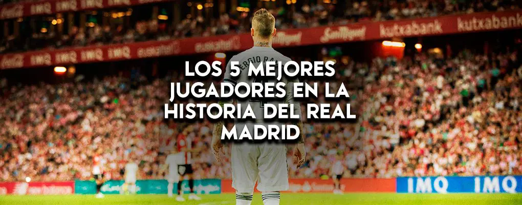Los 5 mejores jugadores en la historia del Real Madrid