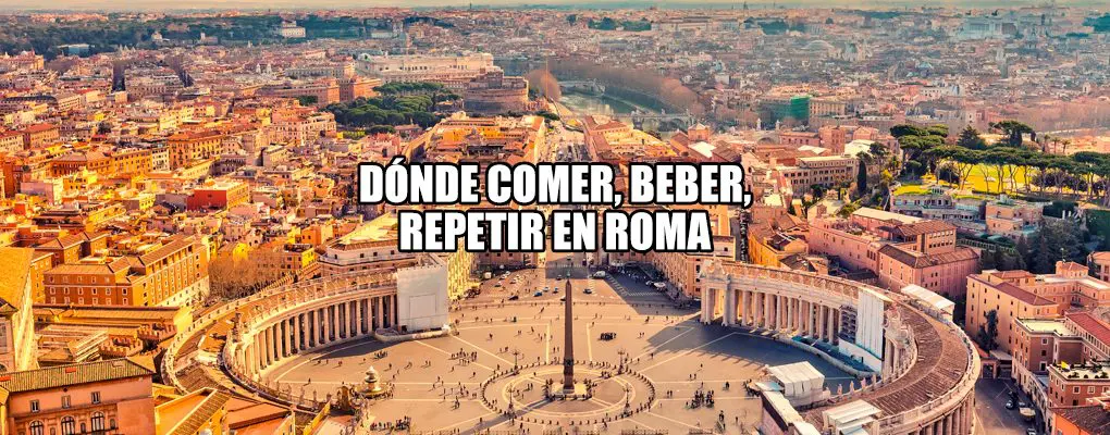 Dónde Comer, Beber, Repetir en Roma