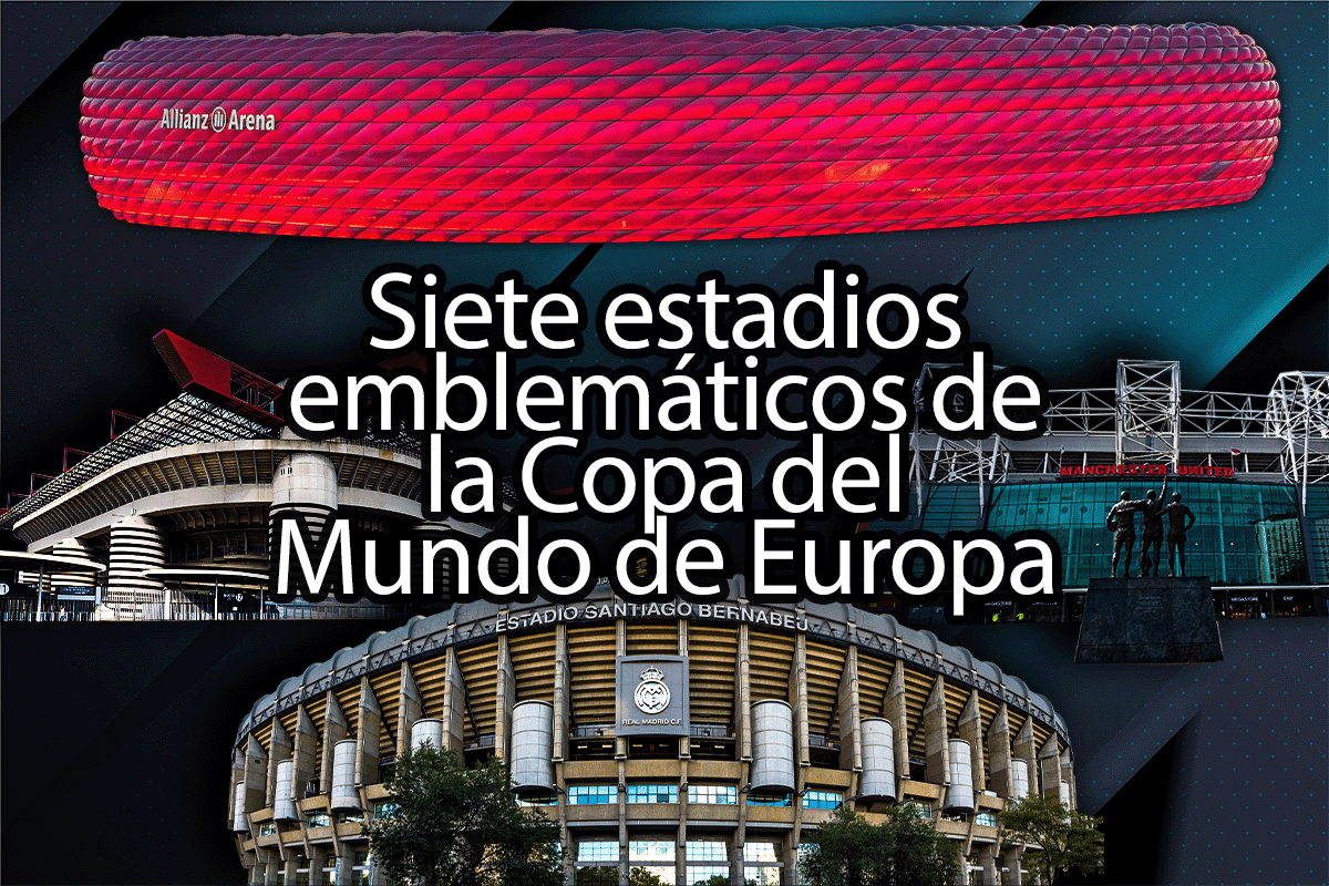 Siete estadios emblemáticos de la Copa del Mundo de Europa