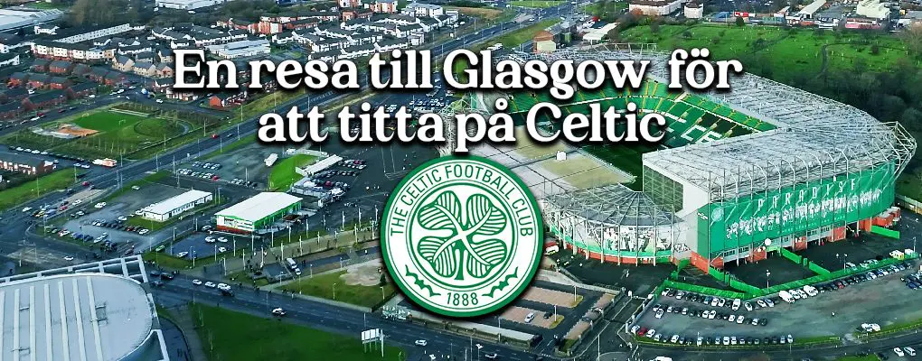 En resa till Glasgow för att titta på Celtic